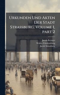 bokomslag Urkunden Und Akten Der Stadt Strassburg, Volume 1, part 2