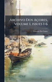 bokomslag Archivo Dos Açores, Volume 1, issues 1-6