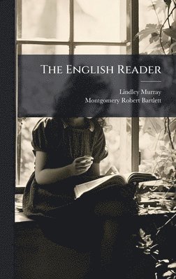 Lindley Murray, Montgomery Robert Bartlett - English Reader, Inbunden
