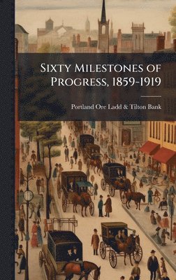 bokomslag Sixty Milestones of Progress, 1859-1919