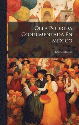 Ernest Masson - Olla Podrida Condimentada En MÃ(c)xico, Inbunden