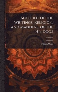 bokomslag Account of the Writings, Religion, and Manners, of the Hindoos
