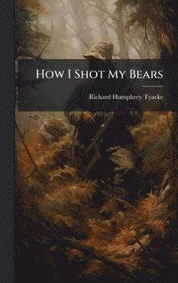 bokomslag How I Shot My Bears
