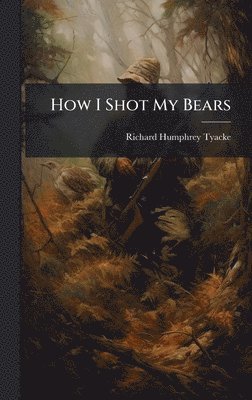 bokomslag How I Shot My Bears