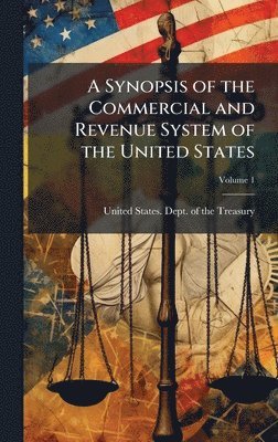 bokomslag Synopsis of the Commercial and Revenue System of the United States