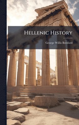 George Willis Botsford - Hellenic History, Inbunden
