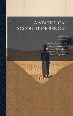 William Wilson Hunter, Charles James O'Donnell, Hermann Michael Kisch - Statistical Account of Bengal, Inbunden