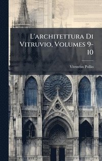 bokomslag L'architettura Di Vitruvio, Volumes 9-10