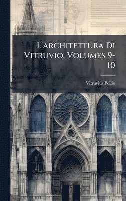 bokomslag L'architettura Di Vitruvio, Volumes 9-10