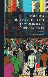 bokomslag Russlands industrielle und commercielle Verhaeltnisse
