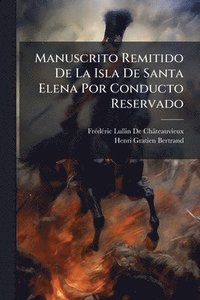 bokomslag Manuscrito Remitido De La Isla De Santa Elena Por Conducto Reservado
