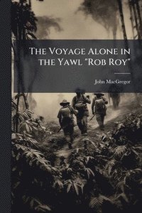 bokomslag Voyage Alone in the Yawl "Rob Roy"