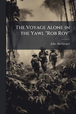 bokomslag Voyage Alone in the Yawl "Rob Roy"