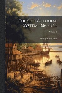 bokomslag Old Colonial System, 1660-1754