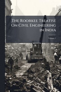 bokomslag Roorkee Treatise On Civil Engineering in India
