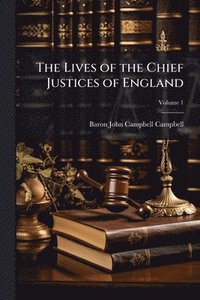 bokomslag The Lives of the Chief Justices of England