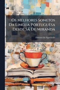 bokomslag Os Melhores Sonetos Da Lingua PortuguÃasa Desde Sà De Miranda