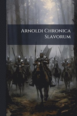 bokomslag Arnoldi Chronica Slavorum
