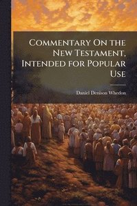 bokomslag Commentary On the New Testament, Intended for Popular Use