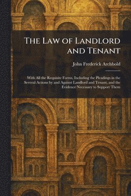 John Frederick Archbold - Law of Landlord and Tenant, Häftad