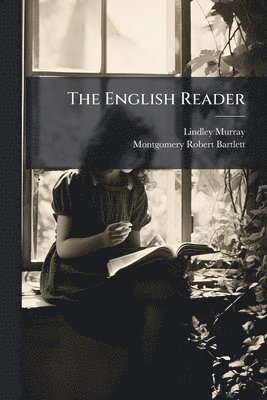 Lindley Murray, Montgomery Robert Bartlett - English Reader, Häftad