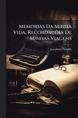 bokomslag Memorias Da Minha Vida, RecordaçÃµes De Minhas Viagens