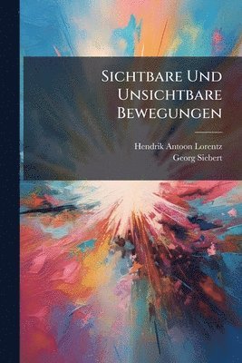bokomslag Sichtbare Und Unsichtbare Bewegungen