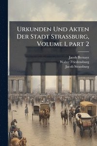 bokomslag Urkunden Und Akten Der Stadt Strassburg, Volume 1, part 2