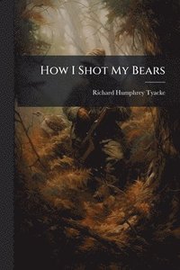 bokomslag How I Shot My Bears