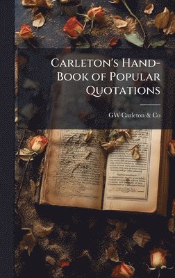 bokomslag Carleton's Hand-Book of Popular Quotations