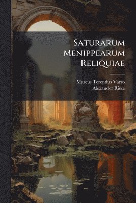 bokomslag Saturarum Menippearum Reliquiae