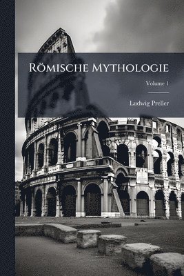 Ludwig Preller - Römische Mythologie, Häftad