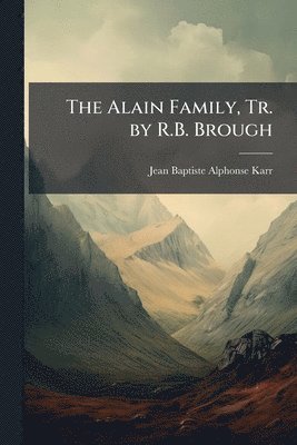 bokomslag Alain Family, Tr. by R.B. Brough