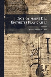 bokomslag Dictionnaire Des Ã¿pithètes Françaises