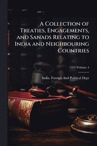 bokomslag Collection of Treaties, Engagements, and Sanads Relating to India and Neighbouring Countries
