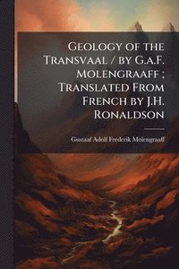 bokomslag Geology of the Transvaal / by G.a.F. Molengraaff; Translated From French by J.H. Ronaldson