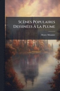 bokomslag Scènes Populaires DessinÃ(c)es Ã¿ La Plume