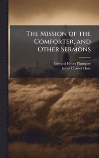 bokomslag Mission of the Comforter, and Other Sermons