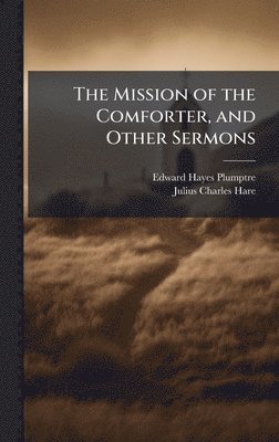 bokomslag Mission of the Comforter, and Other Sermons