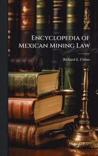 bokomslag Encyclopedia of Mexican Mining Law