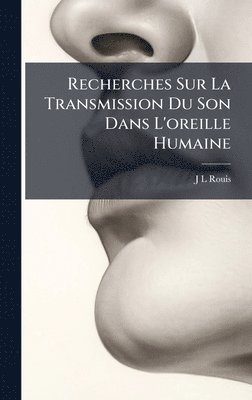 bokomslag Recherches Sur La Transmission Du Son Dans L'oreille Humaine