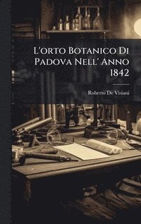bokomslag L'orto Botanico Di Padova Nell' Anno 1842