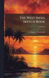bokomslag West India Sketch Book