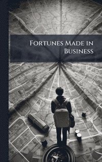bokomslag Fortunes Made in Business
