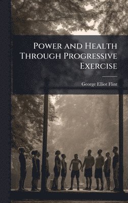 bokomslag Power and Health Through Progressive Exercise