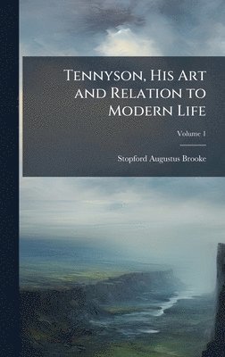bokomslag Tennyson, His Art and Relation to Modern Life