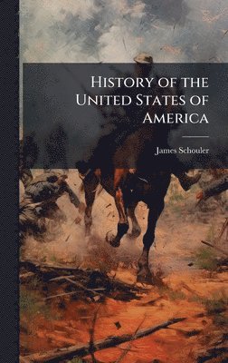 James Schouler - History of the United States of America, Inbunden