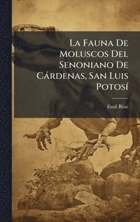 bokomslag La Fauna De Moluscos Del Senoniano De Càrdenas, San Luis PotosÃ-