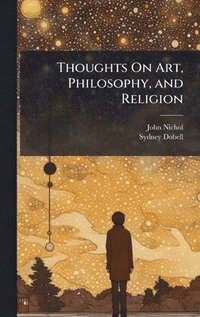 bokomslag Thoughts On Art, Philosophy, and Religion