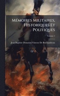 bokomslag MÃ(c)moires Militaires, Historiques Et Politiques